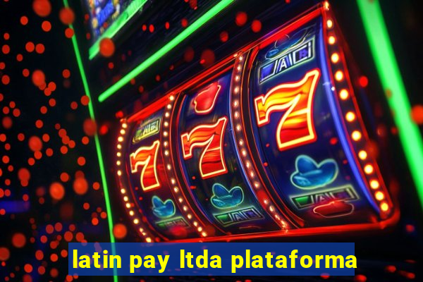 latin pay ltda plataforma